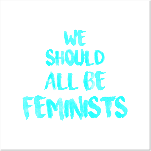 We should all be feminists Wall Art by respublica